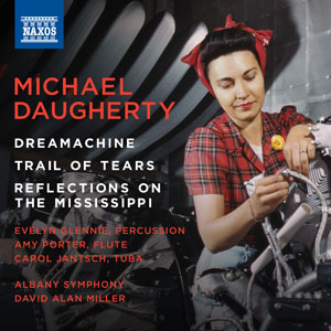 Albany Symphony, David Alan Miller – Michael Daugherty – Dreamachine, Trail of Tears & Reflections on the Mississippi (2018) [24-44]